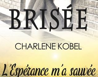 Brisée / L’espérance m’a sauvée