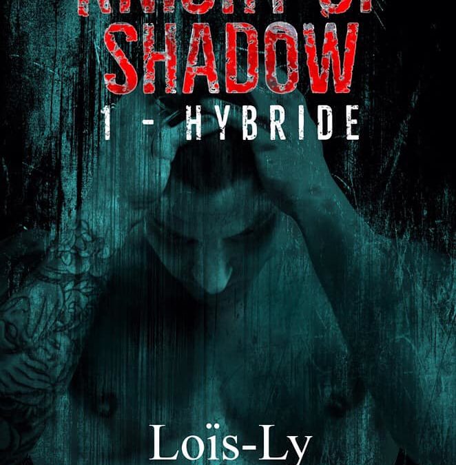 Knight of Shadow tome 1 : Hybride