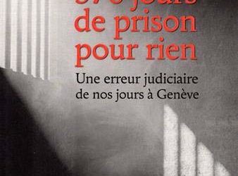 376 jours de prison pour rien : une erreur judiciaire de nos jours à Genève