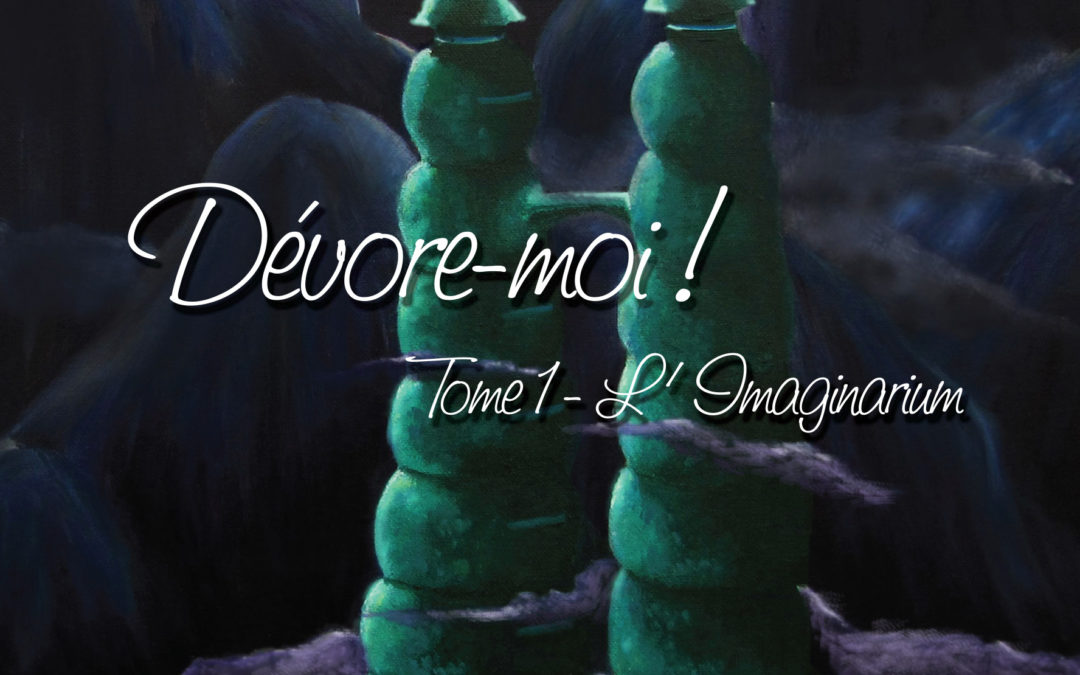 Dévore-moi tome 1 : L’imaginarium