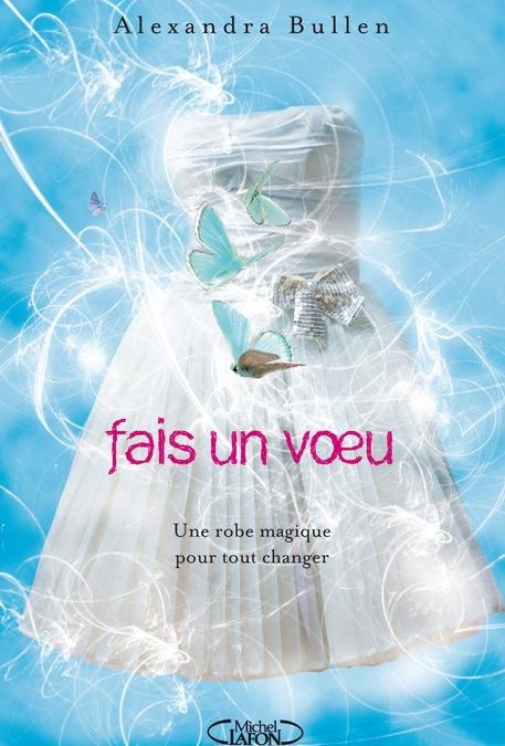 Fais un voeu tome 1 : Une robe magique pour tout changer