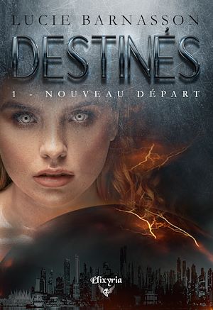 Destinés tome 1 : Nouveau départ