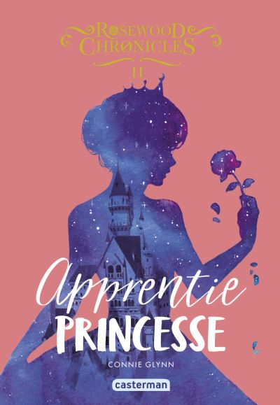 Rosewood Chronicles tome 2 : Apprentie Princesse