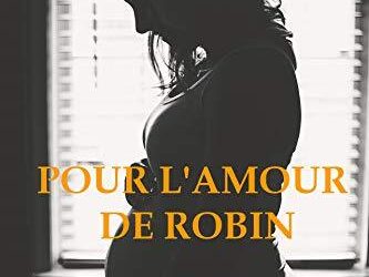Pour l’amour de Robin