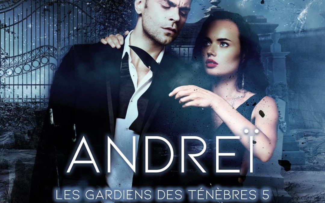 Les gardiens des ténèbres tome 5 : Andreï