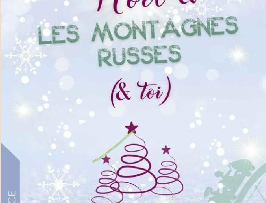 Noël et les montagnes russes (et toi)