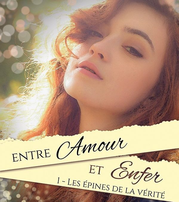 Entre amour et enfer tome 1 : Les épines de la vérité