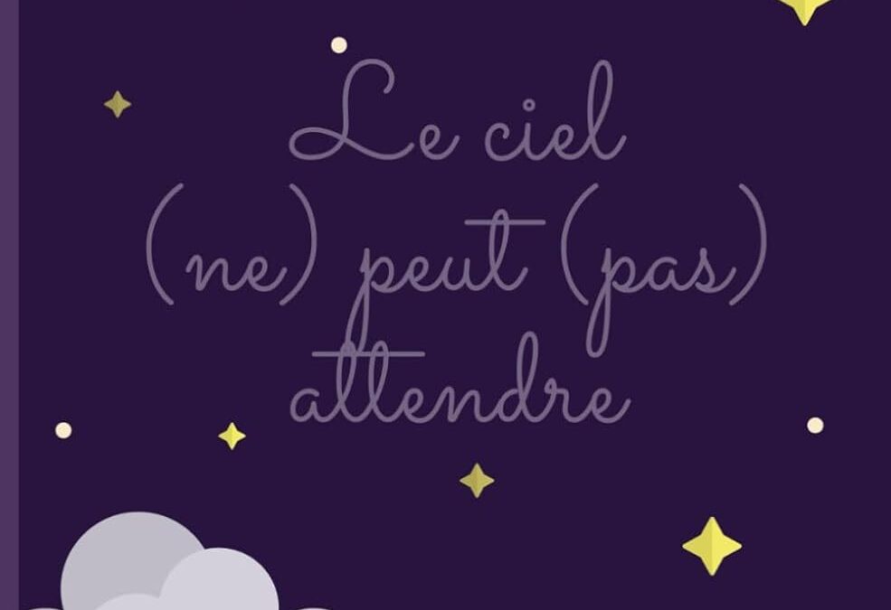 Le ciel (ne) peut (pas) attendre